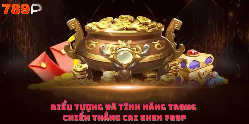 Biểu tượng và tính năng trong chiến thắng Cai Shen 789P