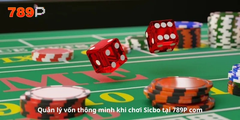 Quản lý vốn thông minh khi chơi Sicbo tại 789P com